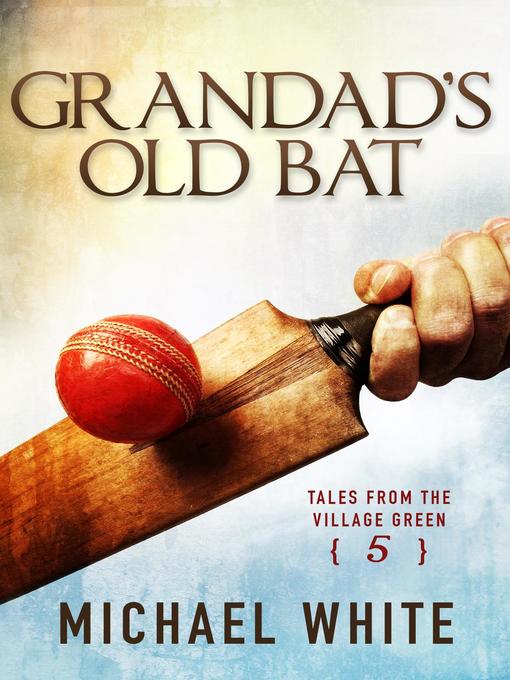 Title details for Grandad's Old Bat by Michael White - Wait list